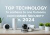 Evde Güvenliğinizi Artırmak İçin 2024 Yılı En İyi Teknoloji Ürünleri "Top Technology Products to Enhance Your Home Security in 2024"