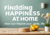 Evde Mutluluk Bulmak: Günlük Hayatınızı Nasıl Geliştirebilirsiniz Finding Happiness at Home: How You Can Improve Your Daily Life