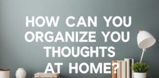 Evdeki Düşüncelerinizi Nasıl Düzenleyebilirsiniz? How Can You Organize Your Thoughts at Home?