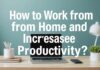 Evden Çalışma ve Verimliliğinizi Nasıl Artırabilirsiniz? How to Work from Home and Increase Your Productivity?