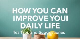 Günlük Hayatınızı Nasıl Geliştirebilirsiniz: İpucları ve Öneriler How You Can Improve Your Daily Life: Tips and Suggestions