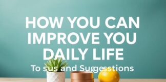 Günlük Hayatınızı Nasıl Geliştirebilirsiniz: İpucları ve Öneriler How You Can Improve Your Daily Life: Tips and Suggestions