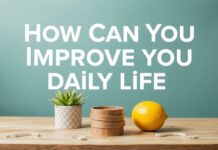 Günlük Yaşamınızı Nasıl İyileştirebilirsiniz? How Can You Improve Your Daily Life?