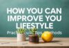 Yaşam Tarzınızı Nasıl Geliştirebilirsiniz: Pratik İpuçları ve Yöntemler How You Can Improve Your Lifestyle: Practical Tips and Methods