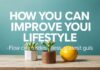 Yaşam Tarzınızı Nasıl Geliştirebilirsiniz: Pratik İpucları ve Stratejiler How You Can Improve Your Lifestyle: Practical Tips and Strategies